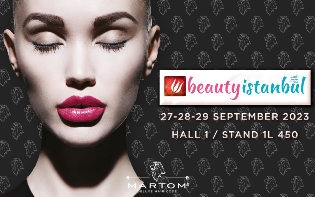 Martom at Beautyistanbul, the TOP 5 Cosmetics Fair in the world